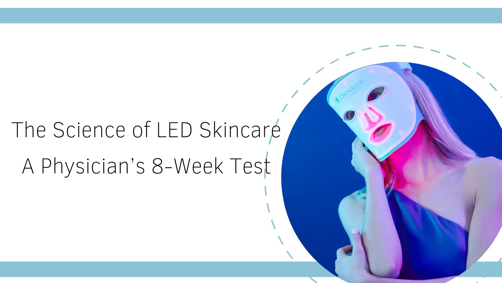 The Science of LED Skincare A Physician’s 8-Week Test
